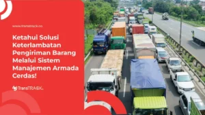 Solusi Keterlambatan Pengiriman Barang