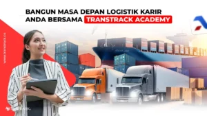 Bangun Masa Depan Logistik Karir Anda bersama TransTRACK Academy