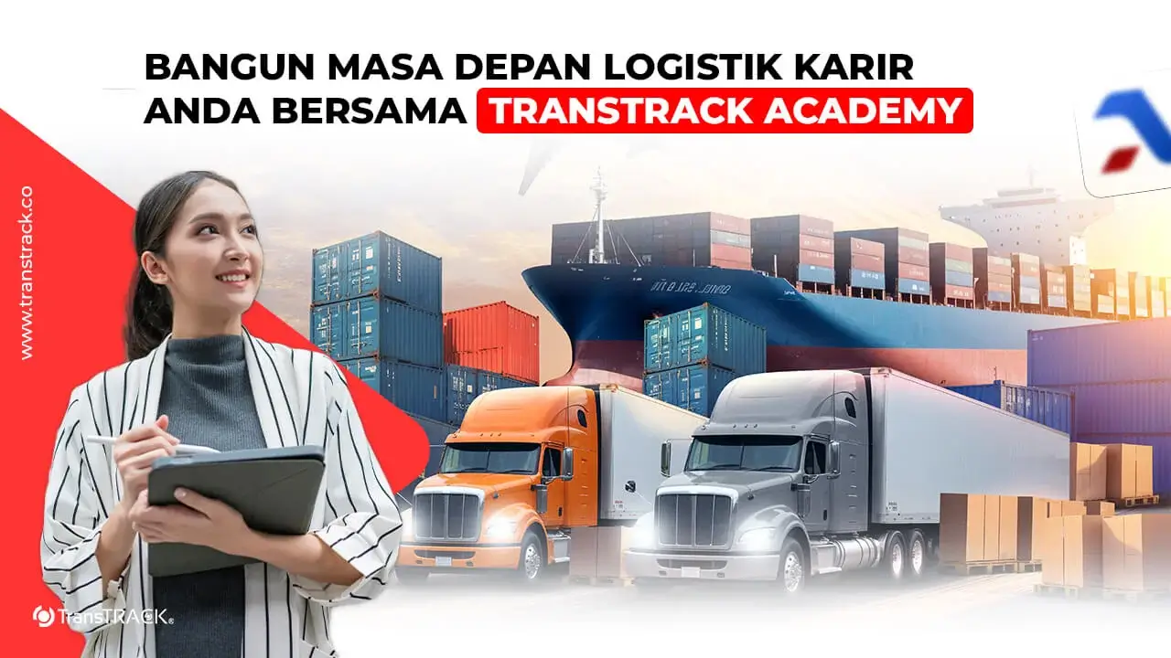 Bangun Masa Depan Logistik Karir Anda bersama TransTRACK Academy