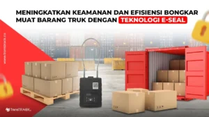 Meningkatkan Keamanan dan Efisiensi Bongkar Muat Barang Truk dengan Teknologi E-Seal