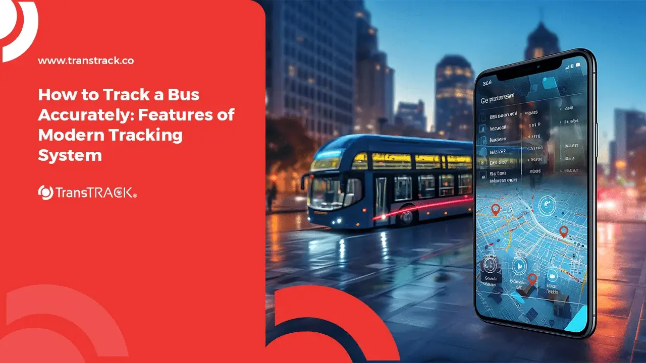 How to Track a Bus Accurately: Features of Modern Tracking Systems
