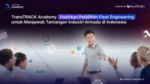 TransTRACK Academy Hadirkan Pelatihan Fleet Engineering untuk Menjawab Tantangan Industri Armada di Indonesia
