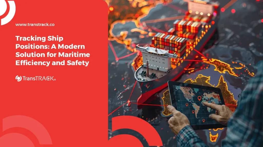 Tracking Ship Positions: A Modern Solution for Maritime Efficiency and Safety