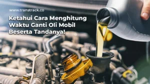 Cara menghitung ganti oli mobil