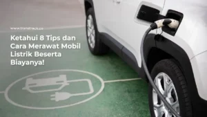 Cara Merawat Mobil Listrik