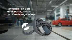 Penyebab Fan Belt Mobil Putus