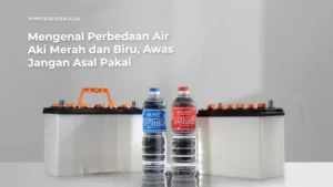 Perbedaan Air Aki Merah dan Biru