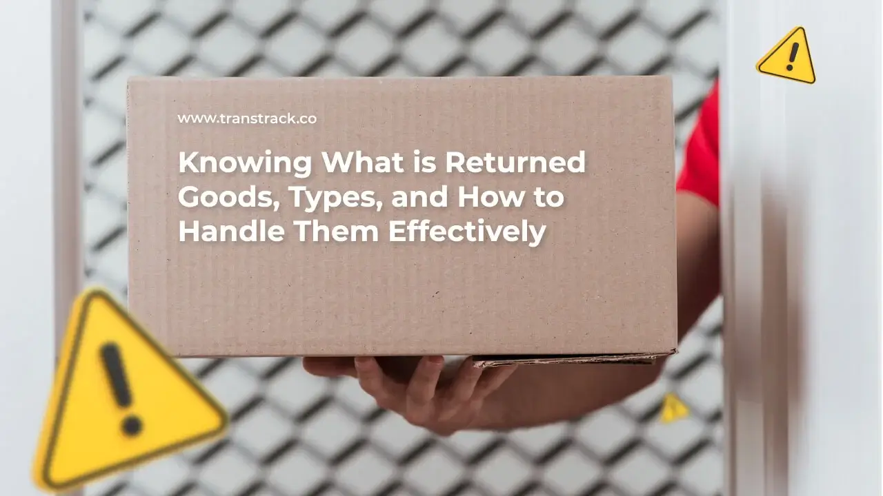 What are Returned Goods, Types, and How to Deal With Them