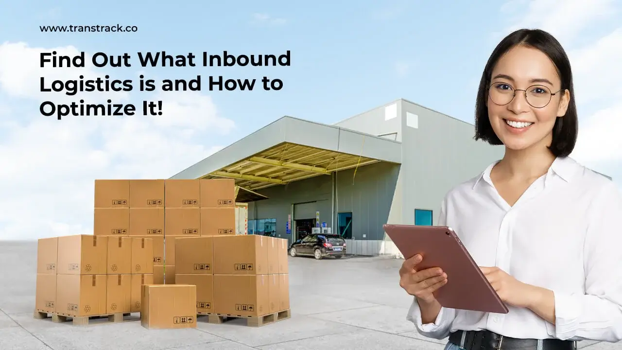 Find Out What Inbound Logistics is and How to Optimize It!