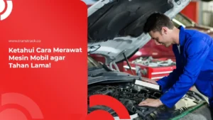 Cara Merawat Mesin Mobil