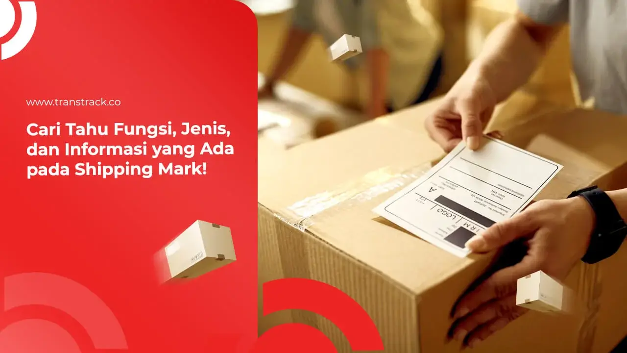 Cari Tahu Fungsi, Jenis, dan Informasi yang Ada pada Shipping Mark!