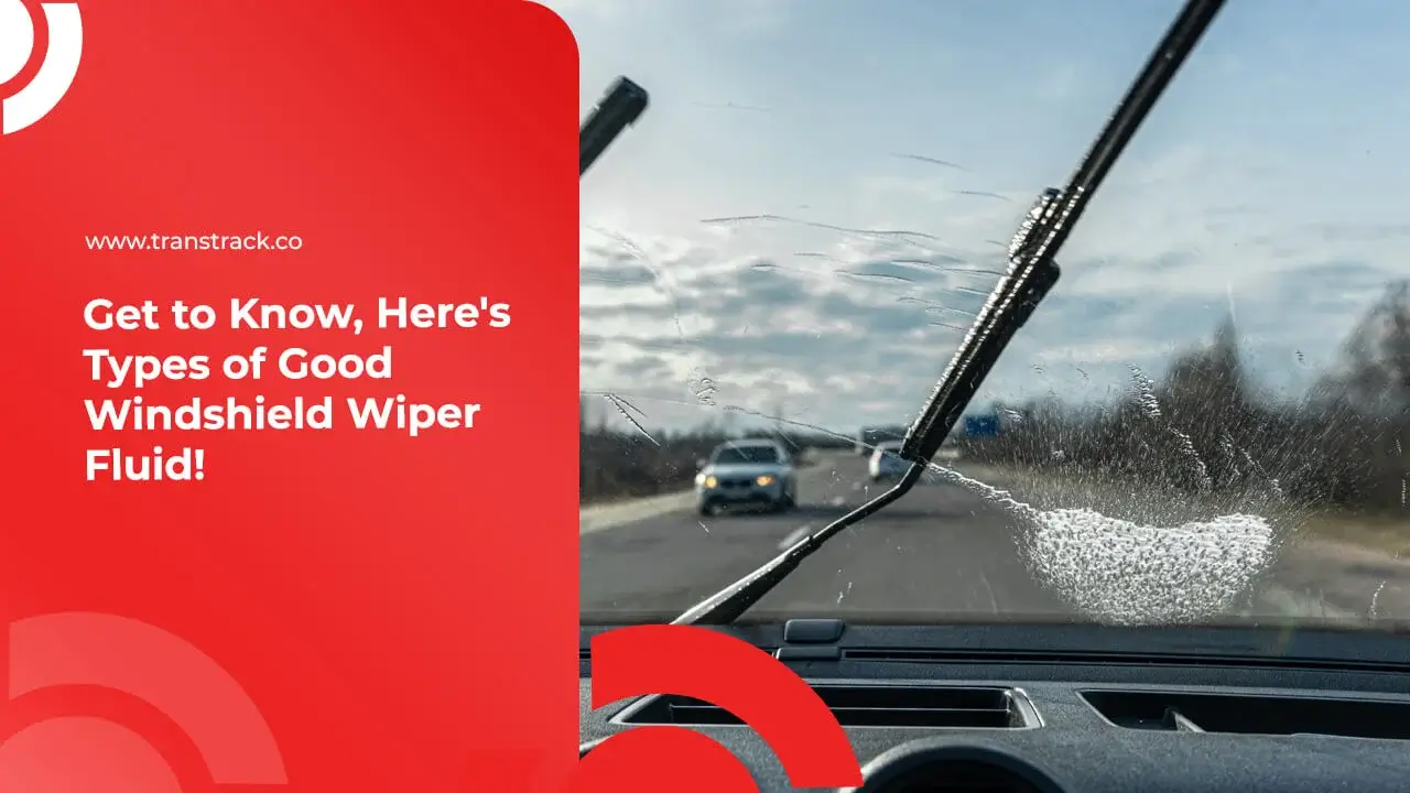 Get to Know, Here’s Types of Good Windshield Wiper Fluid!