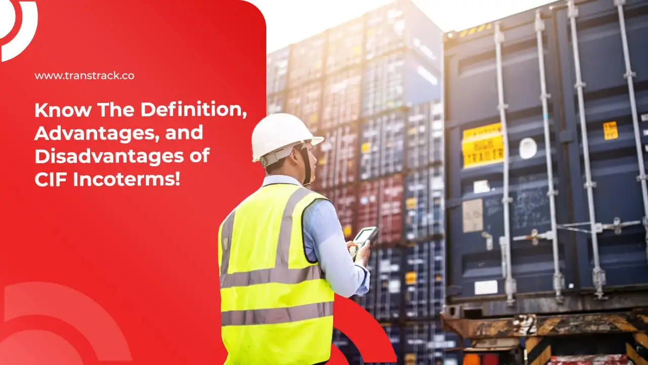 Know The Definition, Advantages, and Disadvantages of CIF Incoterms!