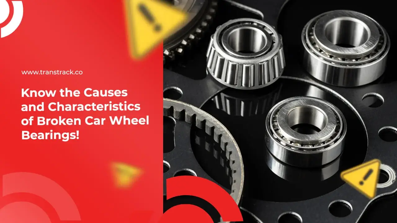 Know the Causes and Characteristics of Broken Car Wheel Bearings!