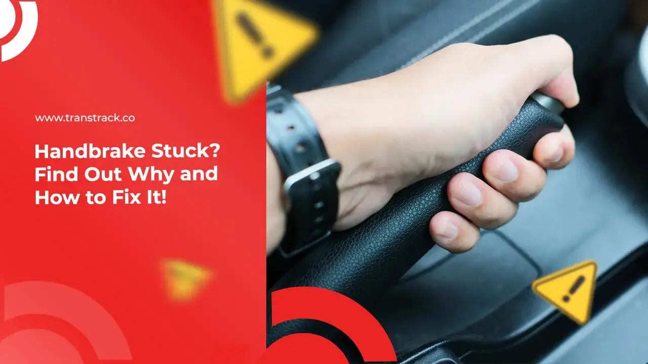 Handbrake Stuck? Find Out Why and How to Fix It!