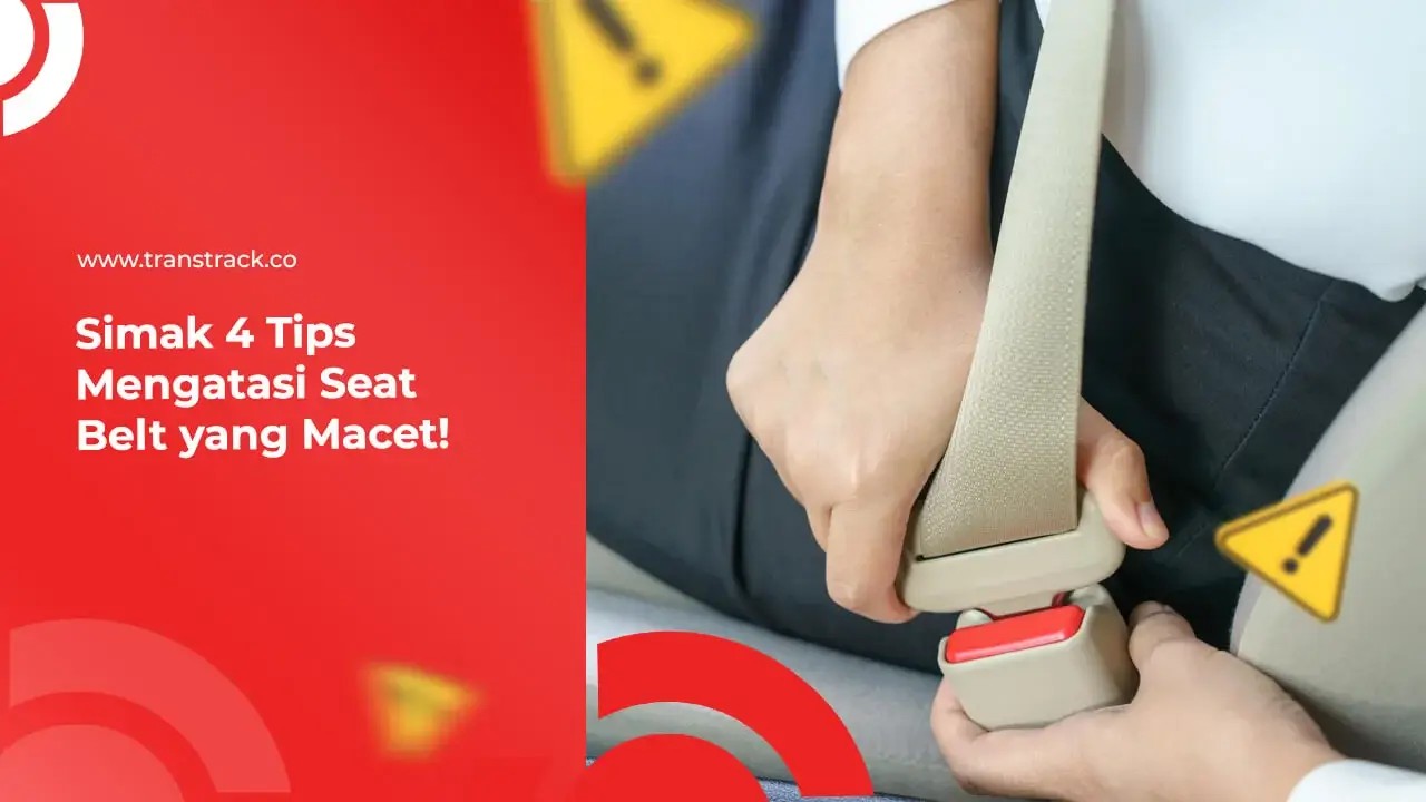 Simak 4 Tips Mengatasi Seat Belt yang Macet!