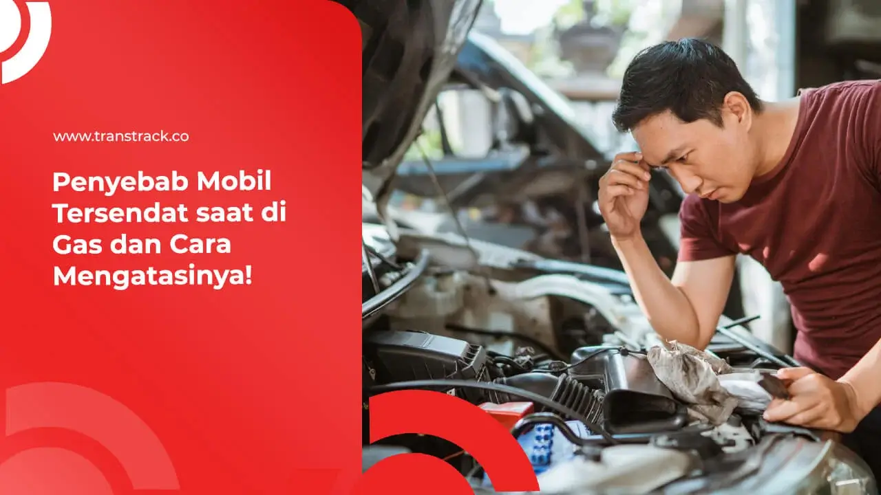 Penyebab Mobil Tersendat saat di Gas